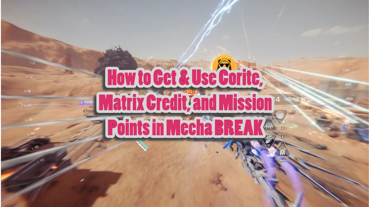 How to Get & Use Corite, Matrix Credit, and Mission Points in Mecha BREAK