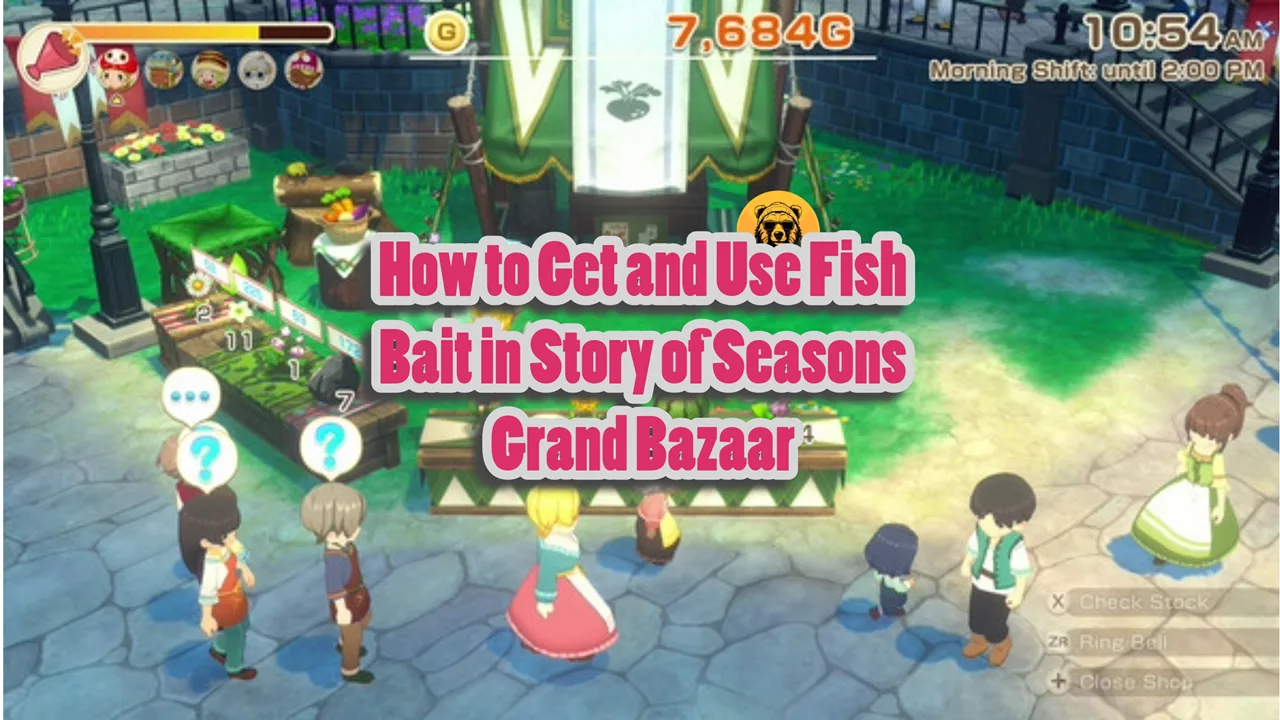 How to Get and Use Fish Bait in Story of Seasons Grand Bazaar