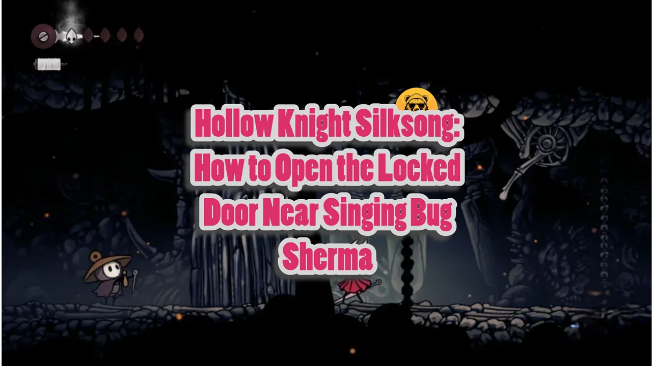 How to Open the Locked Door Near Sherma in Hollow Knight Silksong