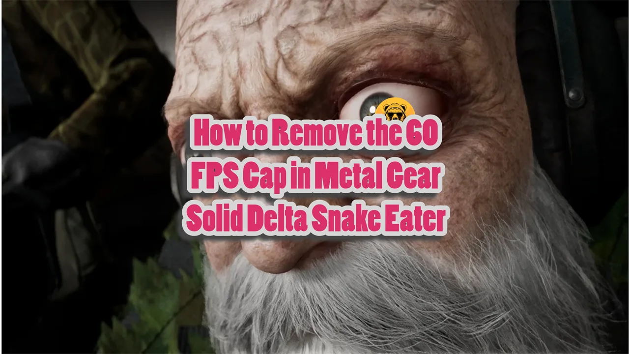 How to Remove the 60 FPS Cap in Metal Gear Solid Delta Snake Eater