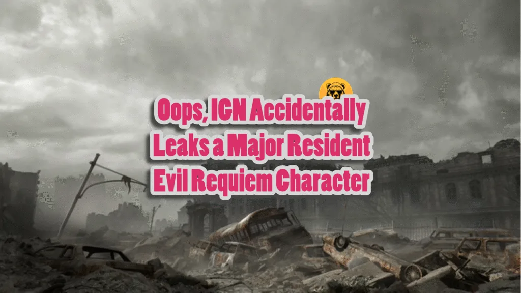 Oops, IGN Accidentally Leaks a Major Resident Evil Requiem Character