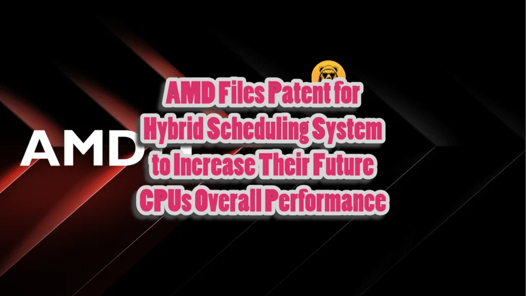 Patent Reveals AMD’s Hybrid Scheduler to Outpace Intel’s Efficiency Cores