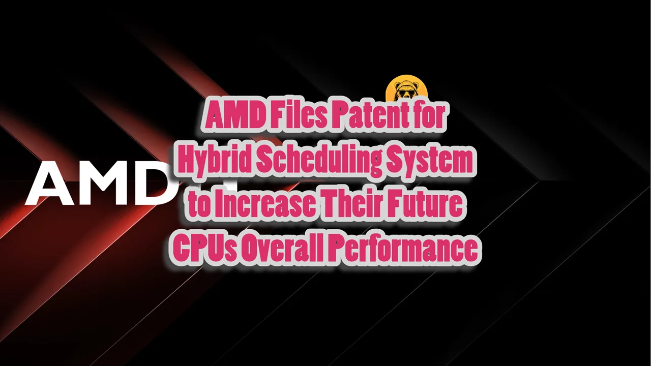 Patent Reveals AMD’s Hybrid Scheduler to Outpace Intel’s Efficiency Cores