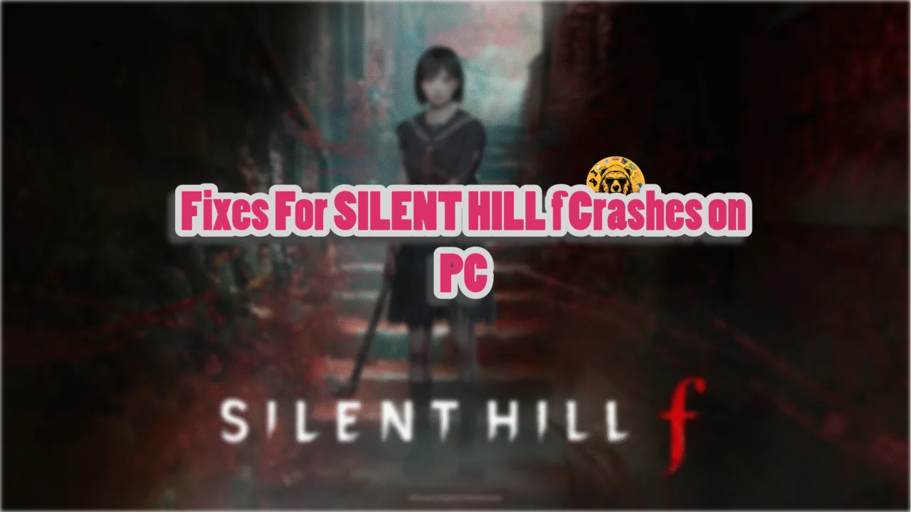 Confirmed fixes for Silent Hill f crashes on PC.