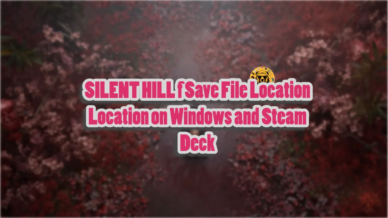 Silent Hill f save location on PC.
