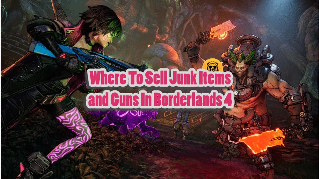 Where To Sell Junk Items and Guns In Borderlands 4