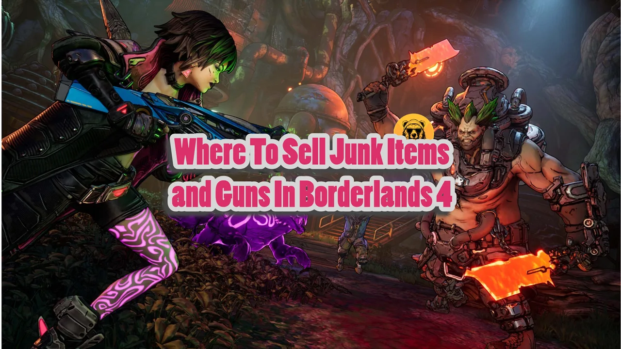 Where To Sell Junk Items and Guns In Borderlands 4