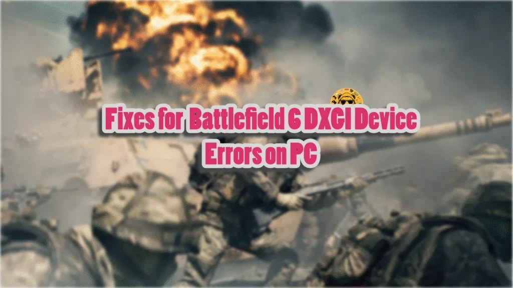 How do I fix the DXGI Device Removed or Hung errors in Battlefield 6 on PC?