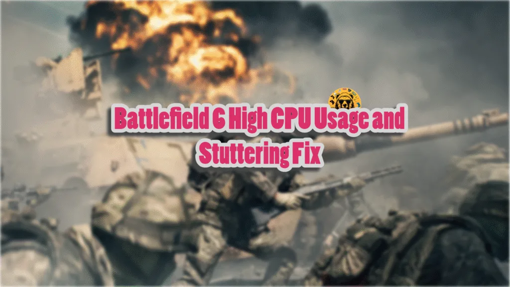 Fixes for High CPU usage and stuttering in Battlefield 6 on PC.
