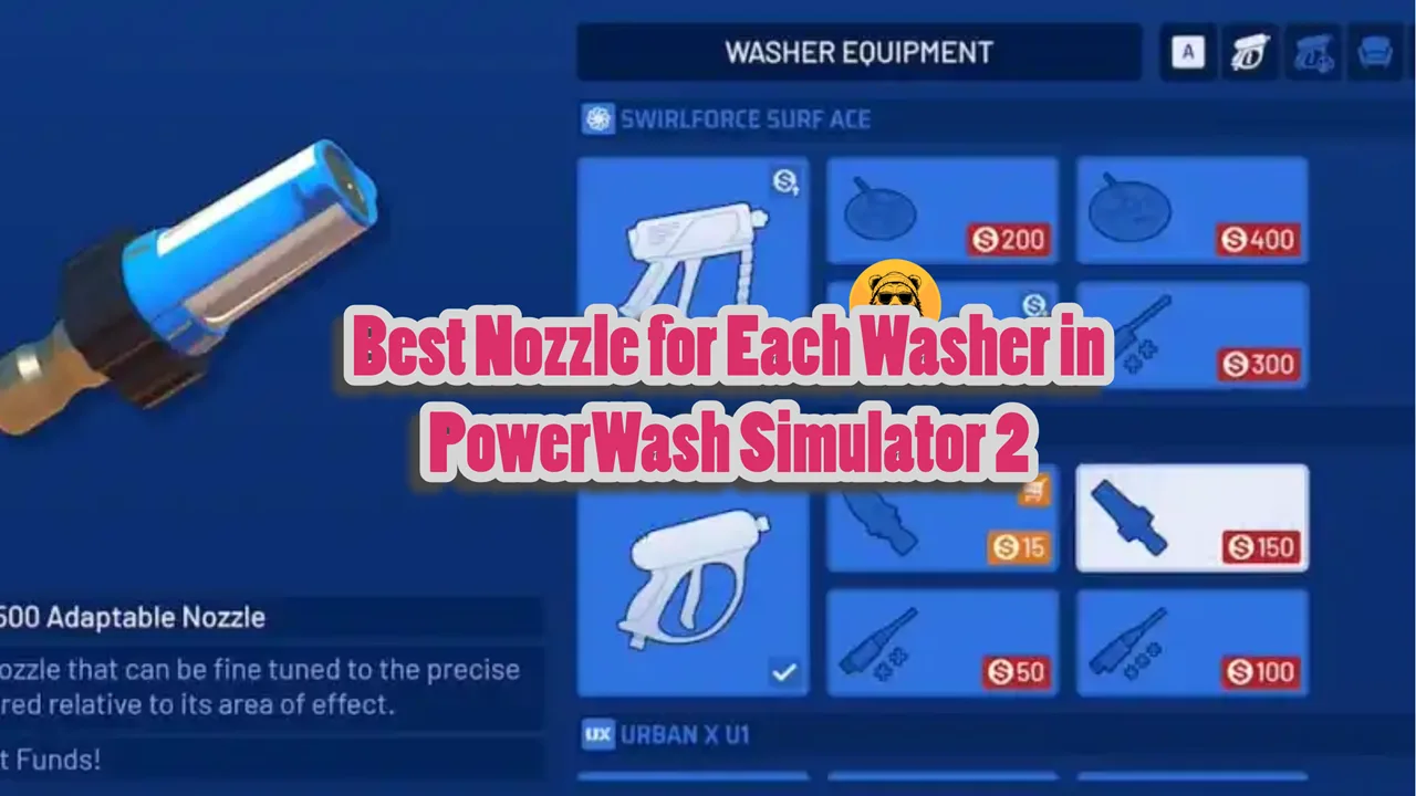 Best Nozzle for Each Washer in PowerWash Simulator 2