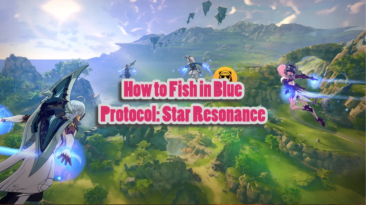 How to Fish in Blue Protocol Star Resonance