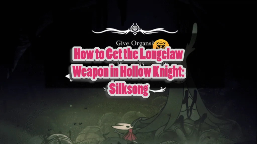 How to Get the Longclaw Weapon in Hollow Knight Silksong