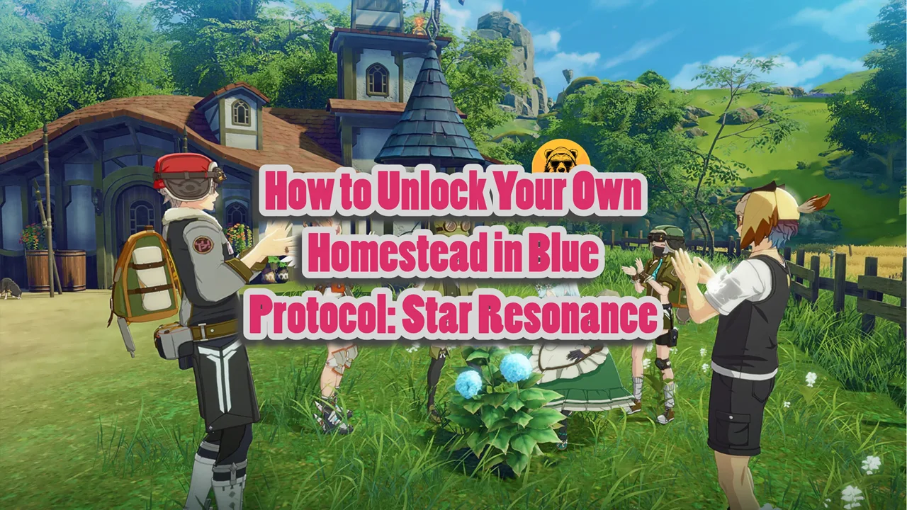 How to Unlock Your Own Homestead in Blue Protocol Star Resonance