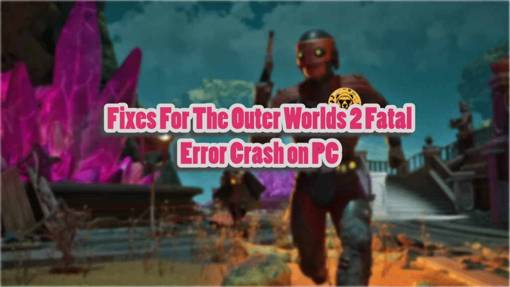 How do I fix the UE - Arkansas Fatal Error crashes in The Outer Worlds 2 on PC?