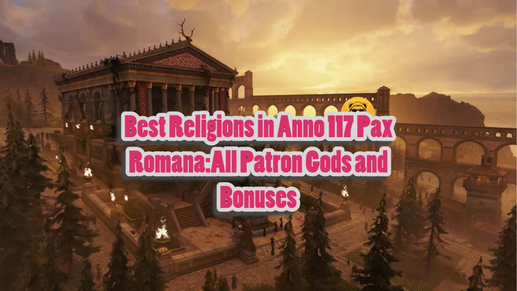 Best Religions in Anno 117 Pax RomanaAll Patron Gods and Bonuses