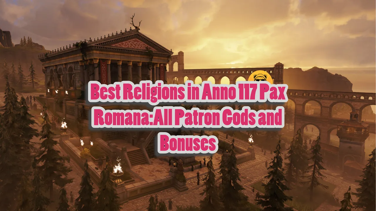 Best Religions in Anno 117 Pax RomanaAll Patron Gods and Bonuses