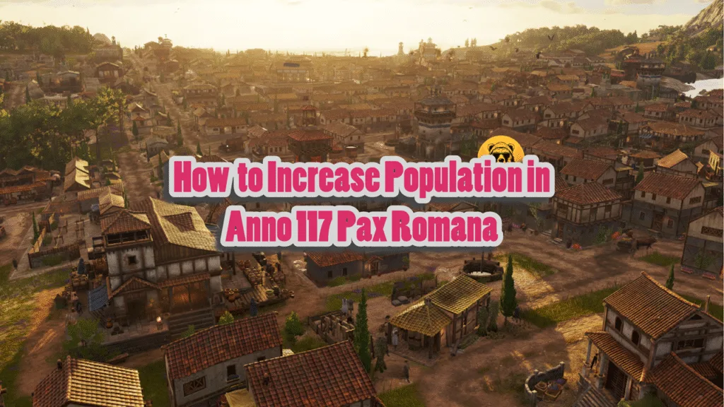 How to Increase Population in Anno 117 Pax Romana