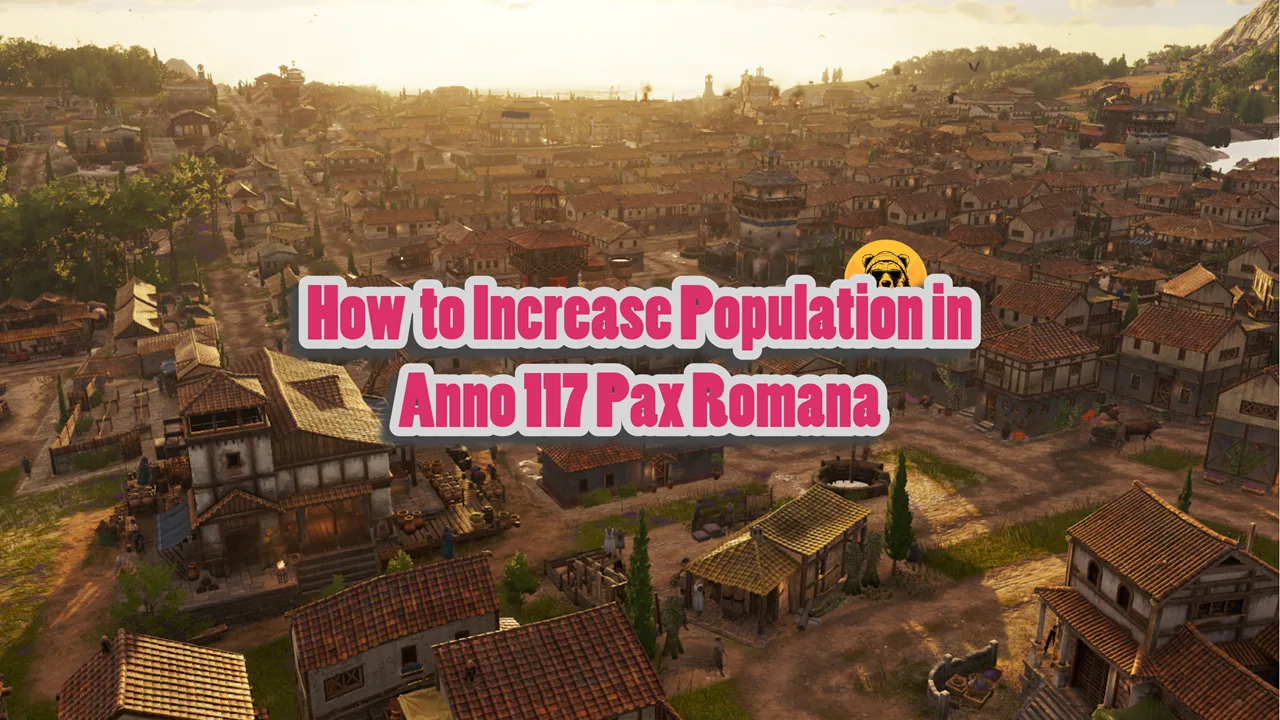 How to Increase Population in Anno 117 Pax Romana