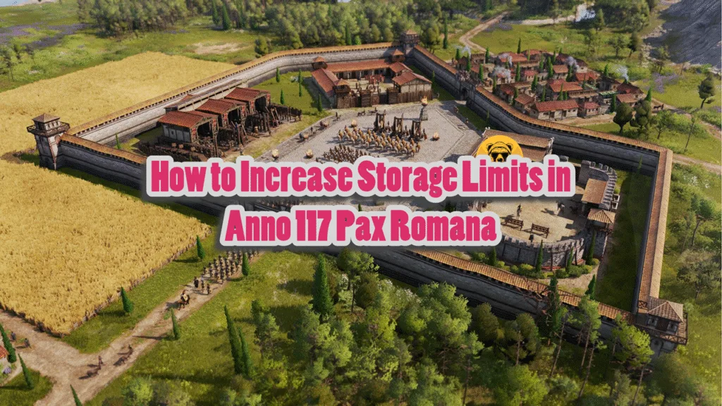 How to Increase Storage Limits in Anno 117 Pax Romana