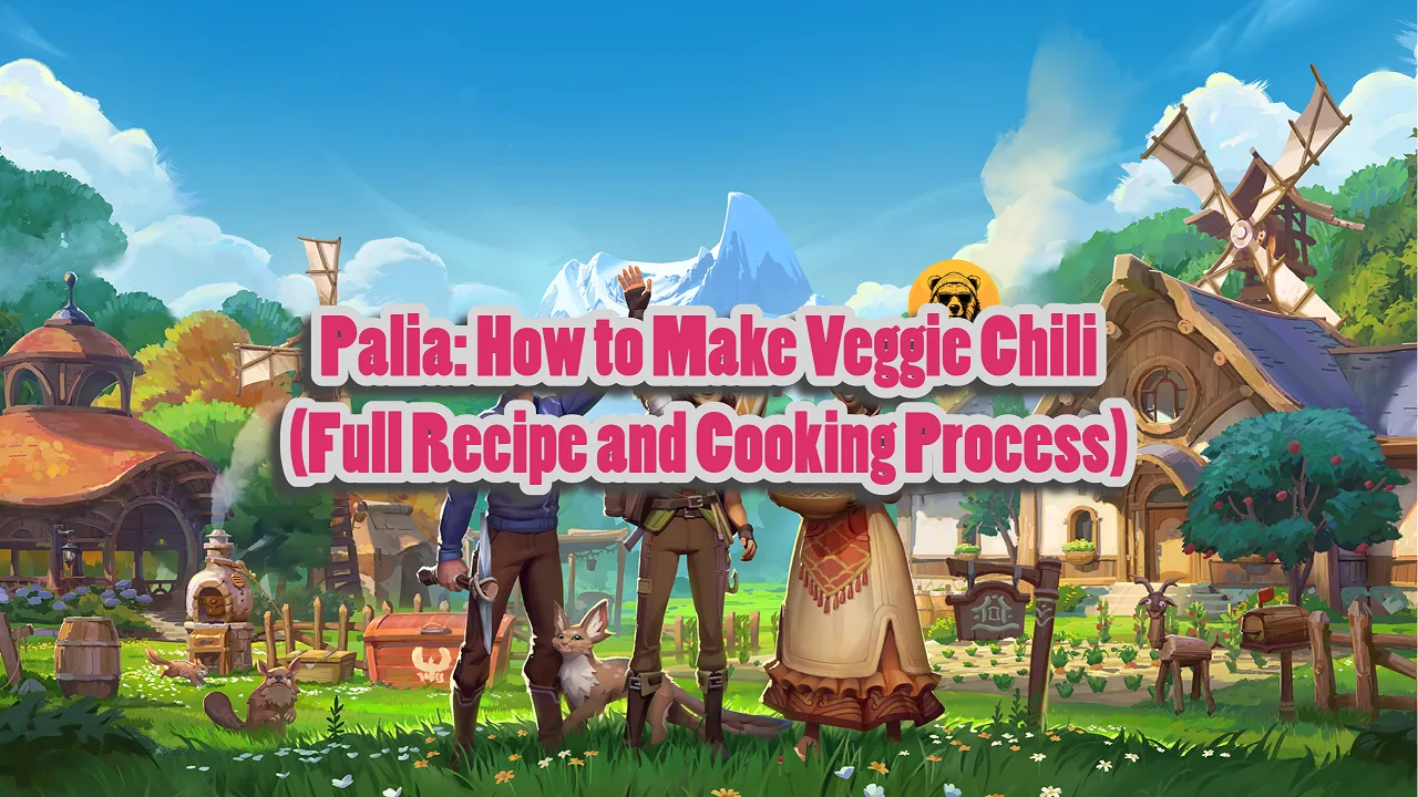 Palia How to Make Veggie Chili (Full Recipe and Cooking Process)
