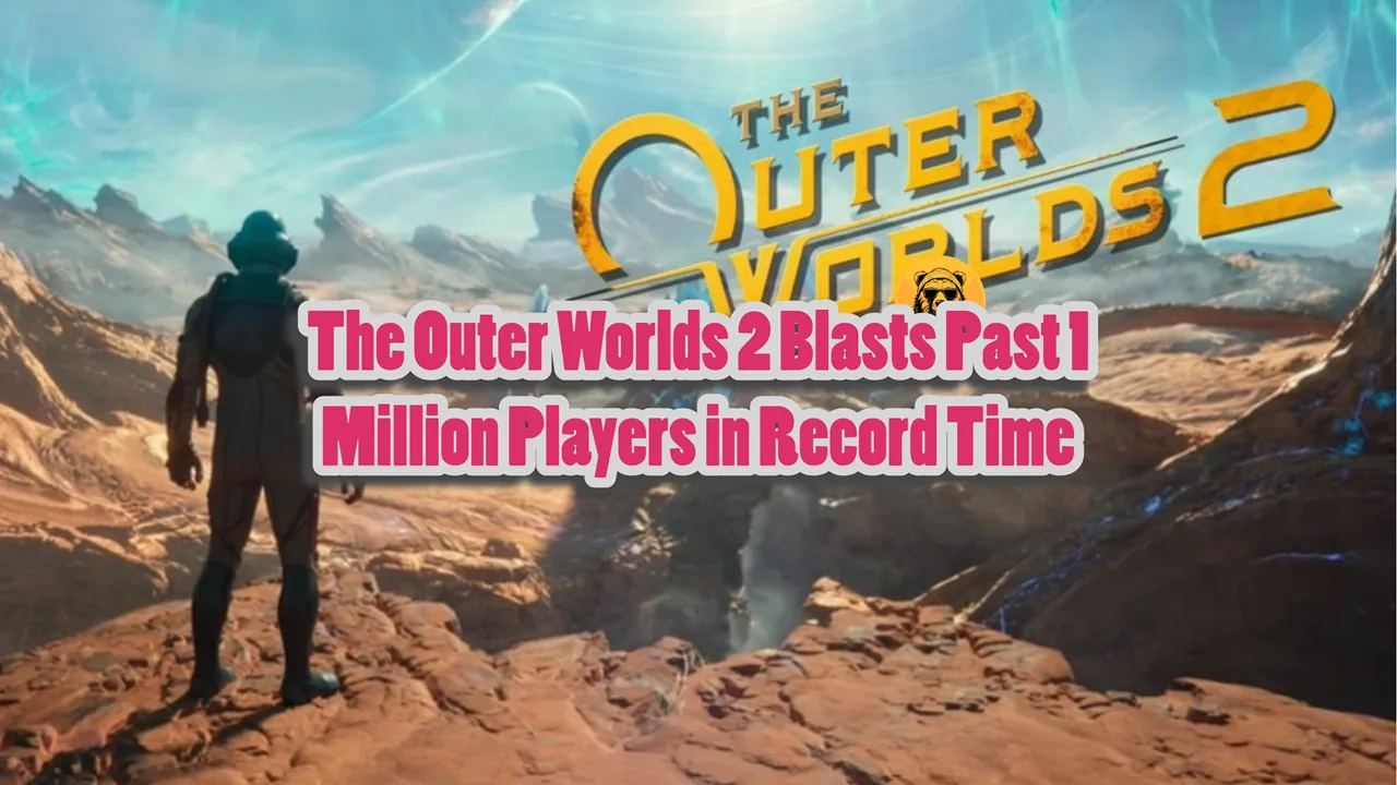 The Outer Worlds 2 Blasts Past 1 Million Players in Record Time