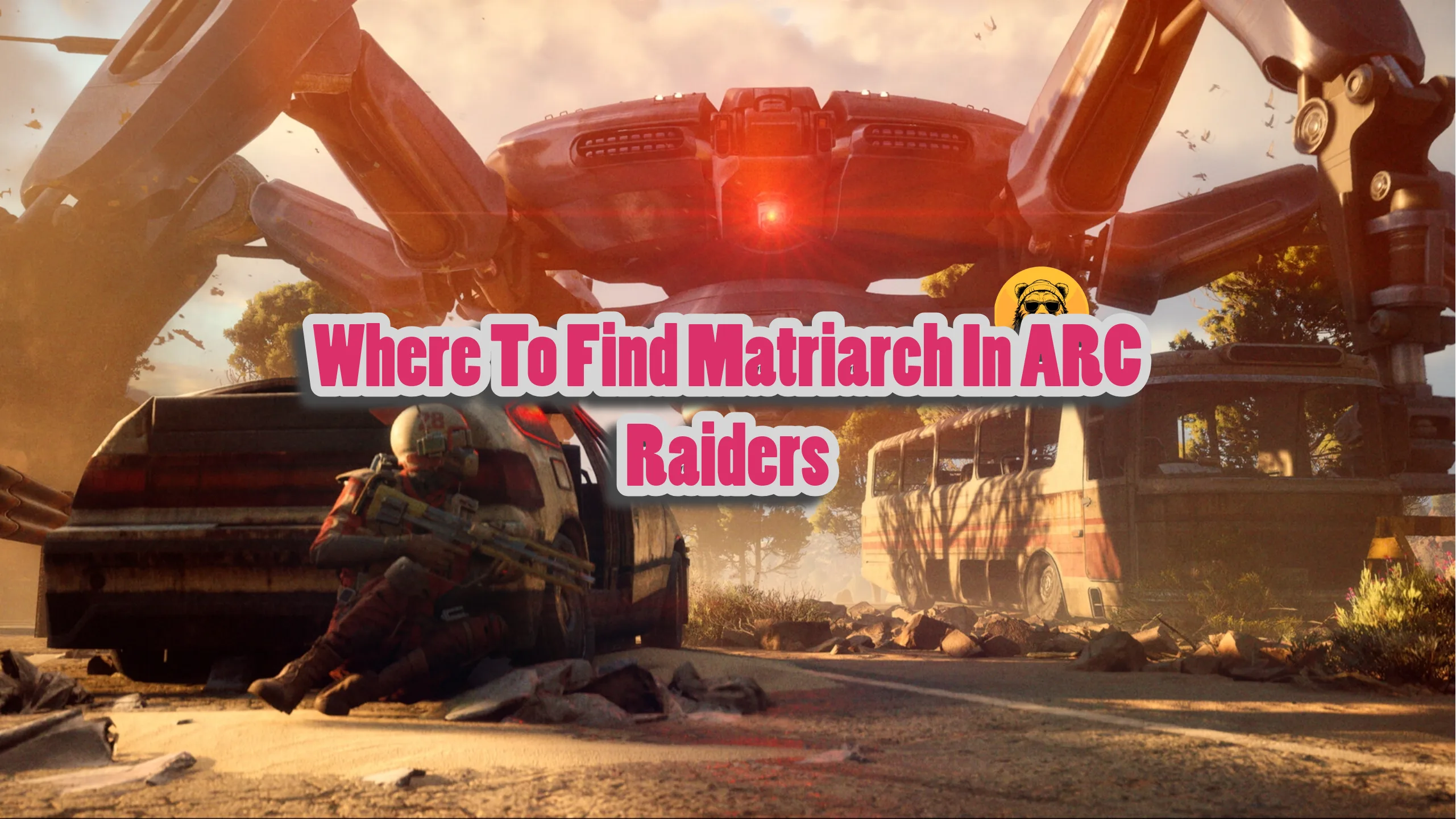 Where to Find Matriarch in ARC Raiders