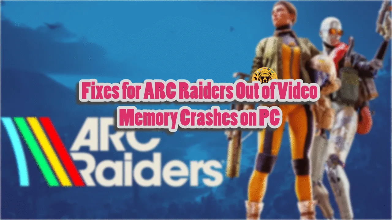 Ultimate fixes for ARC Raiders LowLevelFatalError Out of Video Memory crashes on PC.