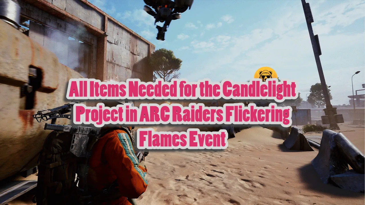 All Items Needed for the Candlelight Project in ARC Raiders Flickering Flames Event