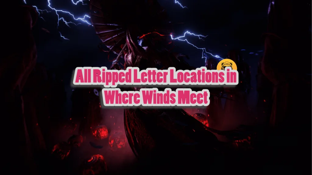 All Ripped Letter Locations in Where Winds Meet