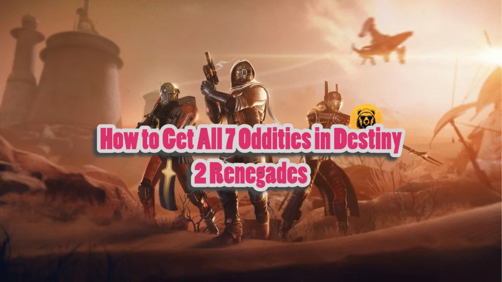 How to Get All 7 Oddities in Destiny 2 Renegades