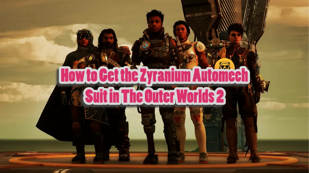 How to Get the Zyranium Automech Suit in The Outer Worlds 2