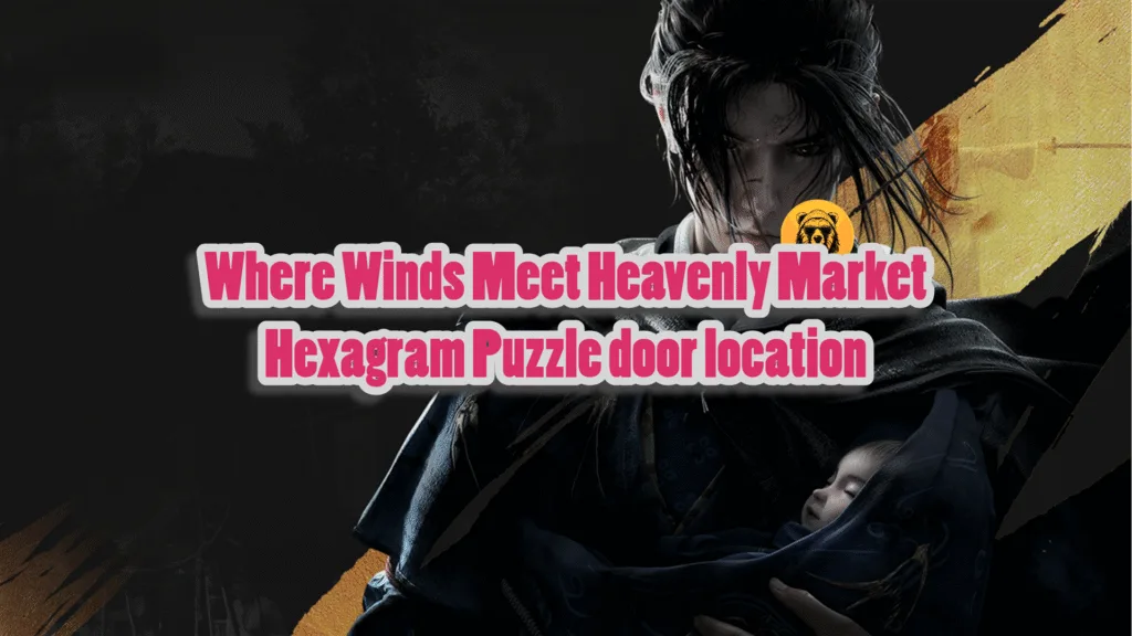 Where Winds Meet Heavenly Market Hexagram Puzzle door location