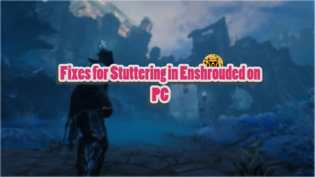 How do I fix stuttering in Enshrouded on PC?
