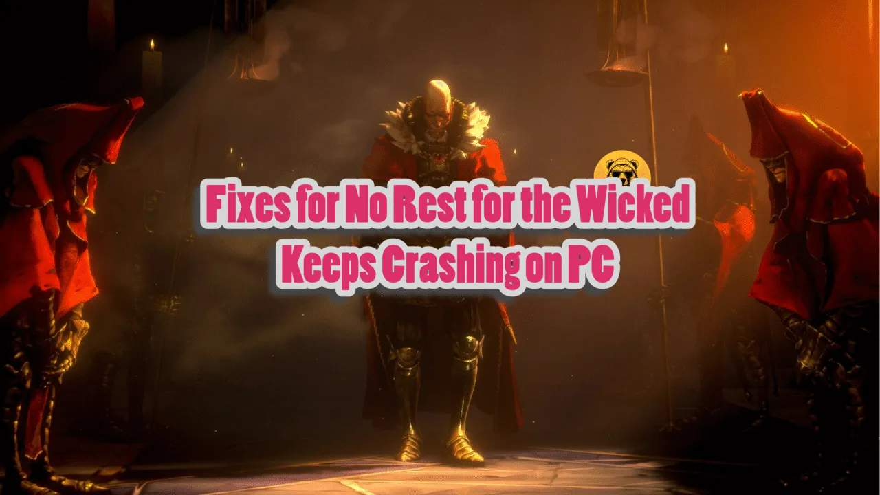 How to fix No Rest for the Wicked crashes on PC?