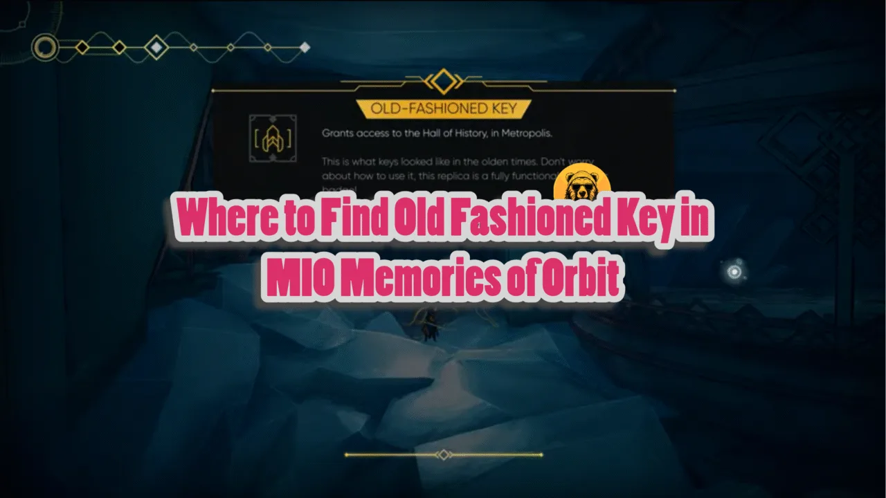 How to Find Old-Fashioned Key Location and Use it in MIO Memories of Orbit