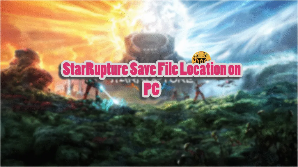 Where to find StarRupture save file on PC?