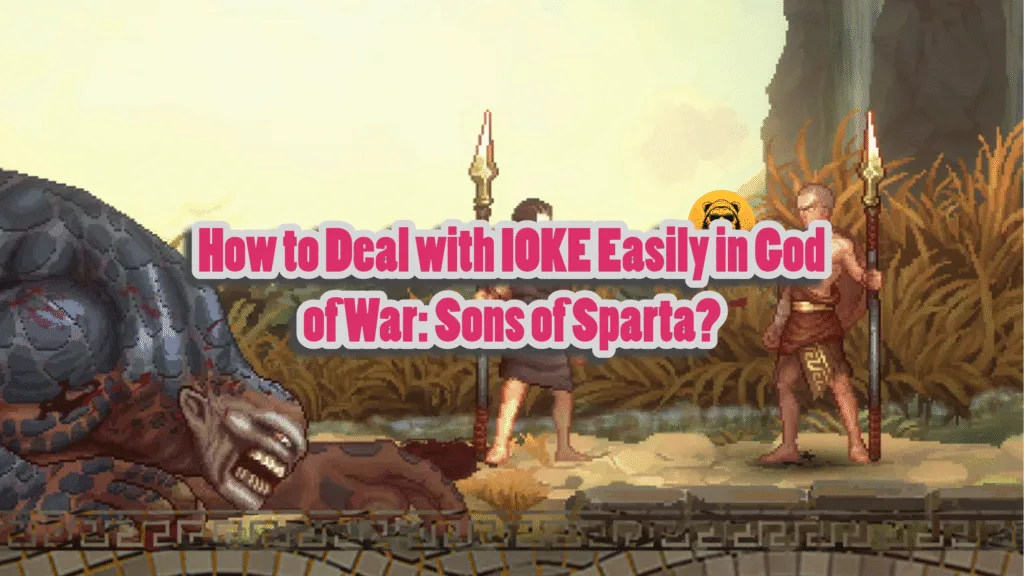 How to beat IOKE in God of War Sons of Sparta?