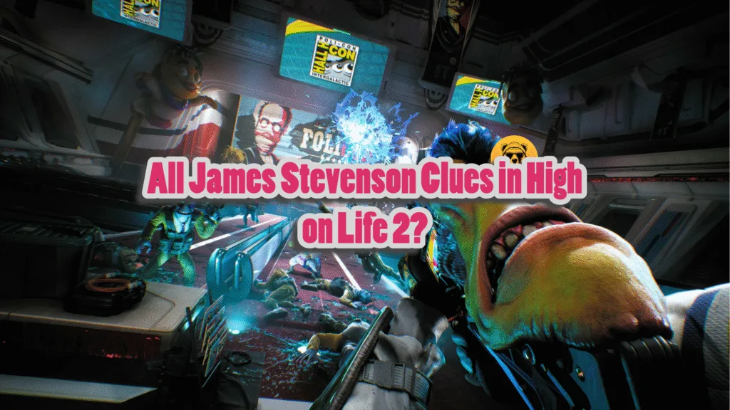 How to find James Stevenson in High on Life 2?