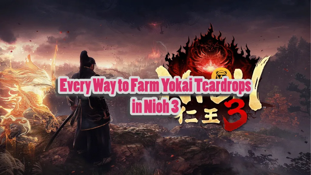 Nioh 3 How to Farm Yokai Teardrop