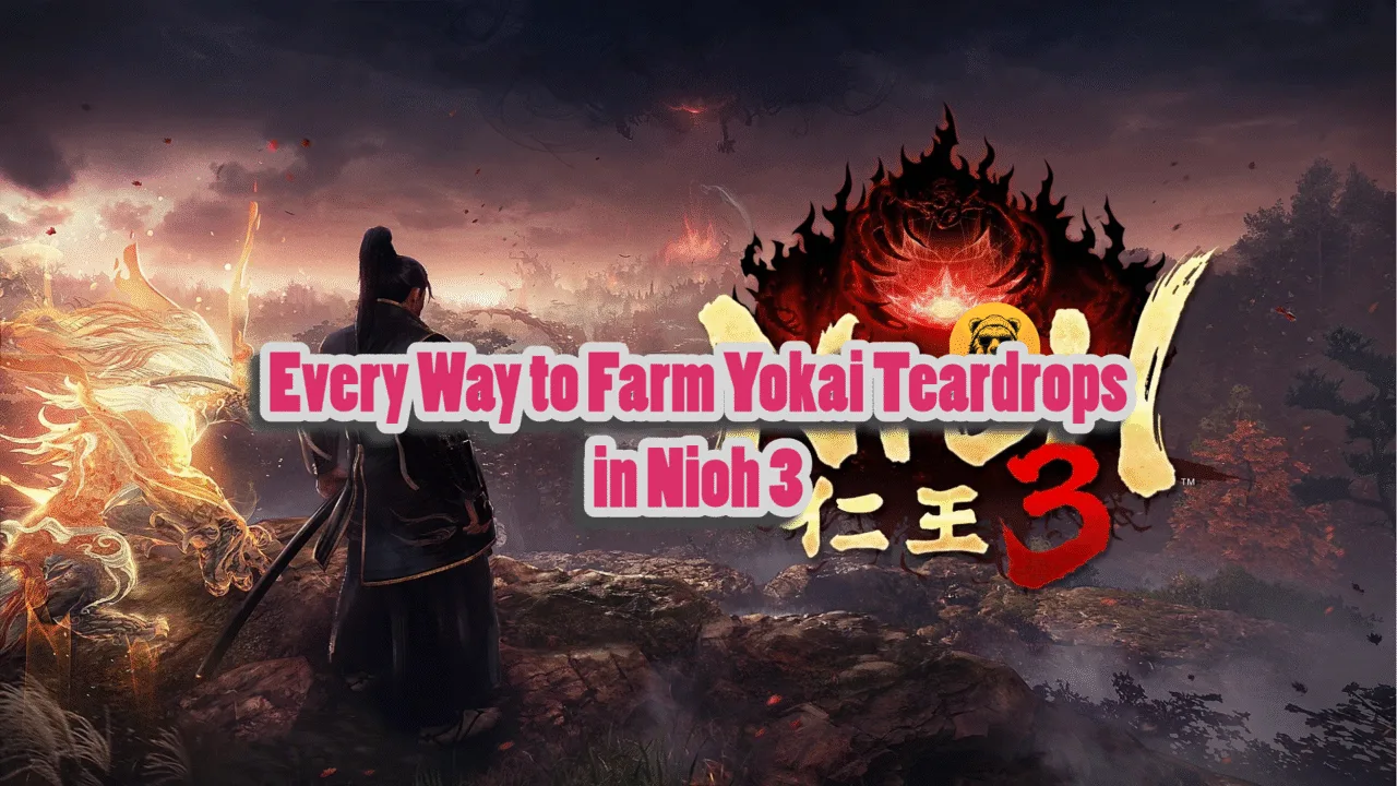 Nioh 3 How to Farm Yokai Teardrop