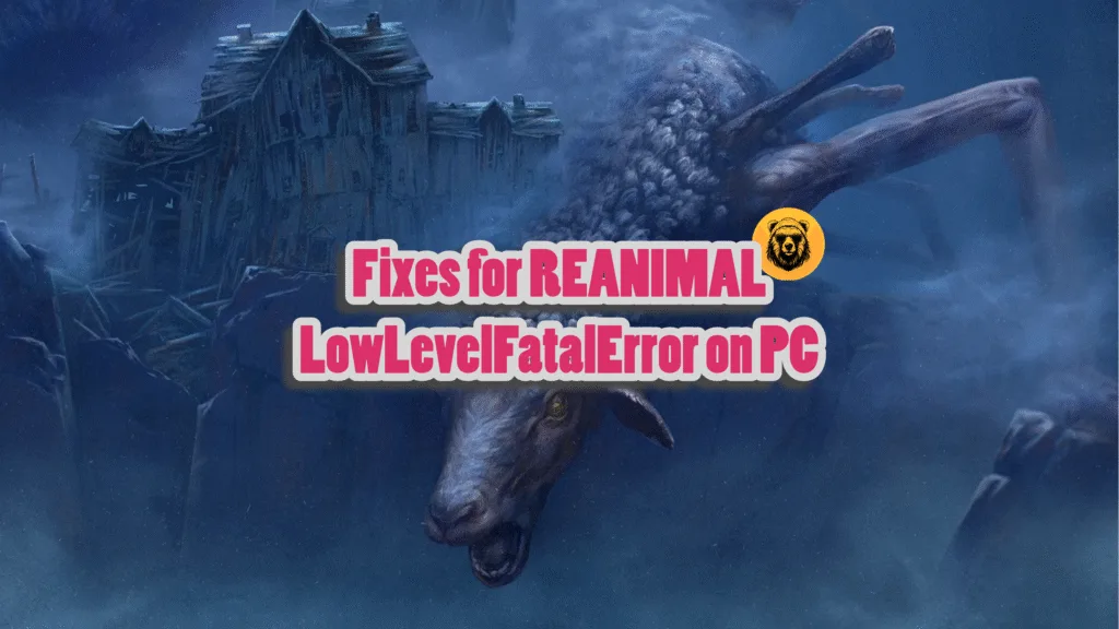 Fixes for REANIMAL LowLevelFatalError Unreal Engine crash on PC.