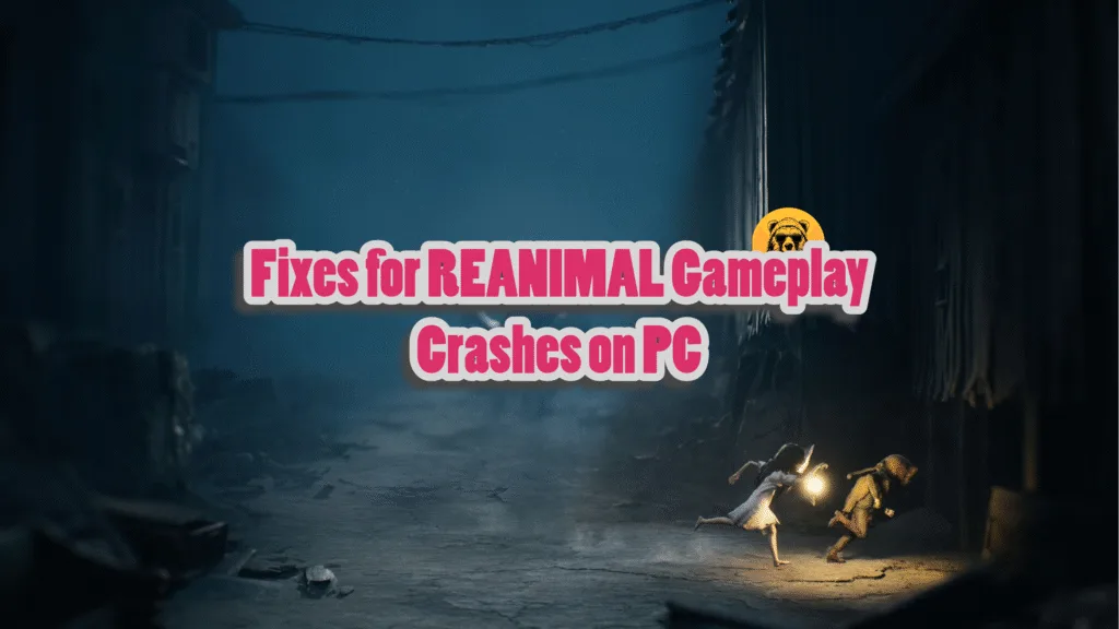 How to Fix REANIMAL Crashes on PC?