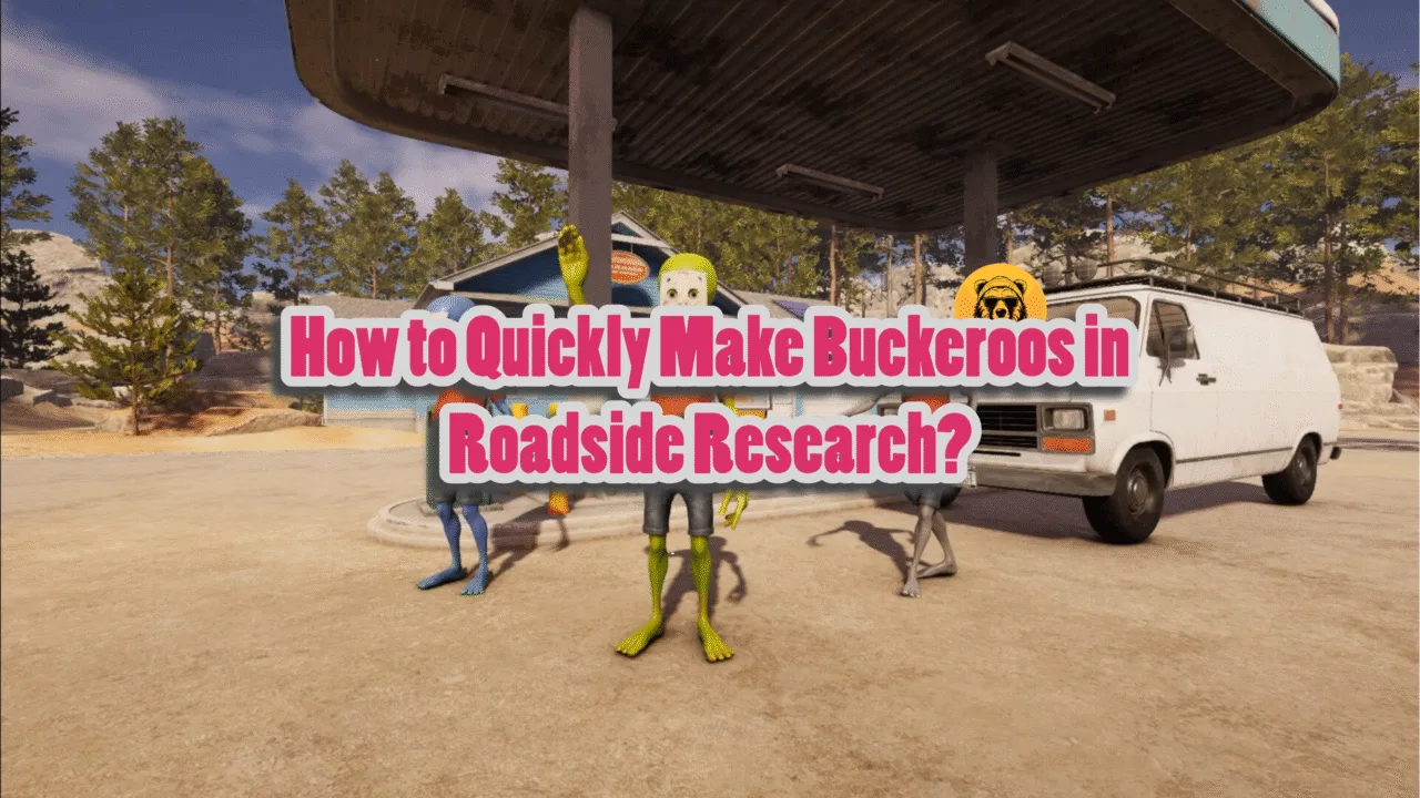 How to make Buckeroos in Roadside Research?