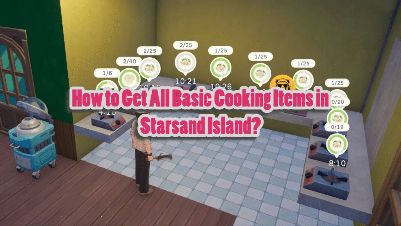 How to get the cooking items in Starsand Island?
