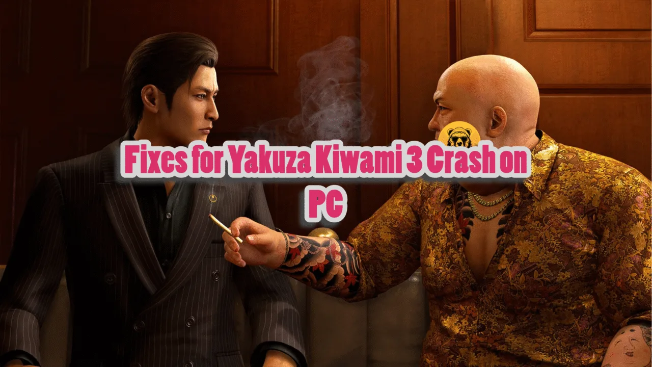 How to Fix Yakuza Kiwami 3 & Dark Ties Crash on PC?