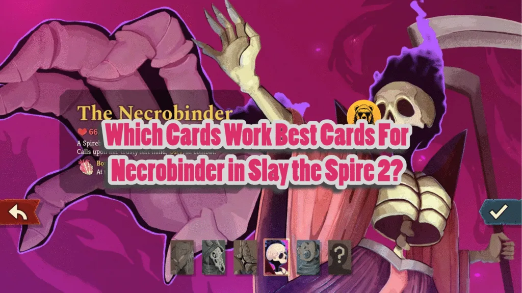 Which Cards Work Best Cards for Necrobinder in Slay the Spire 2?