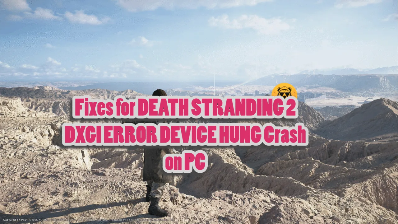 6 Ways to fix DXGI ERROR DEVICE HUNG crashes in Death Stranding 2 on PC.