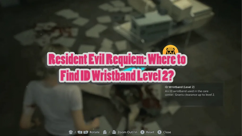 Resident Evil Requiem: How to Get ID Wristband Level 2?