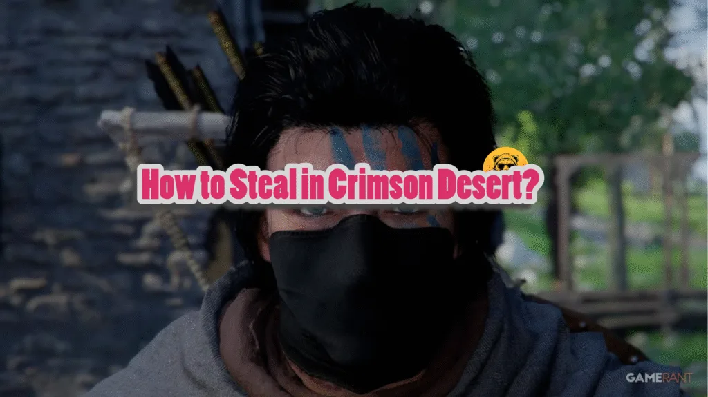 How to Steal in Crimson Desert?