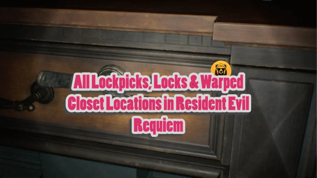 How to Find Lockpicks, Locked Drawers, Warped Closet, and Locked Doors in Resident Evil 9 Requiem?
